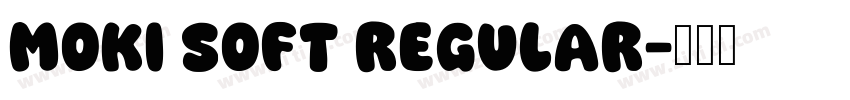 Moki Soft Regular字体转换